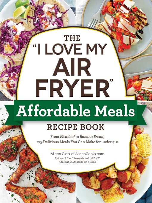 Title details for The "I Love My Air Fryer" Affordable Meals Recipe Book by Aileen Clark - Available